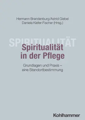 Brandenburg / Giebel / Kiefer-Fischer |  Spiritualität in der Pflege | Buch |  Sack Fachmedien