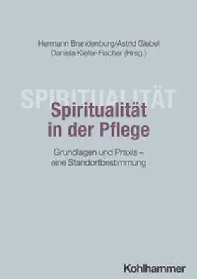 Brandenburg / Giebel / Kiefer-Fischer |  Spiritualität in der Pflege | eBook | Sack Fachmedien