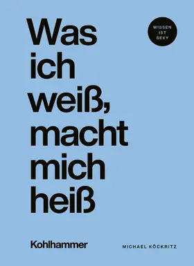 Köckritz |  Was ich weiß, macht mich heiß | Buch |  Sack Fachmedien