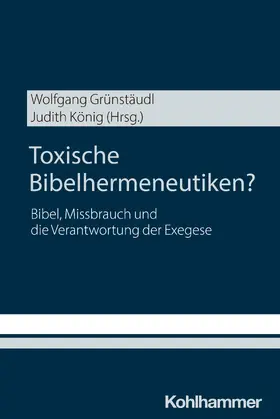 Grünstäudl / König |  Toxische Bibelhermeneutiken? | Buch |  Sack Fachmedien