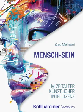 Mahayni |  Mensch-Sein im Zeitalter Künstlicher Intelligenz | Buch |  Sack Fachmedien
