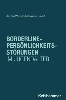 Wyssen / Cavelti |  Borderline-Persönlichkeitsstörungen im Jugendalter | Buch |  Sack Fachmedien