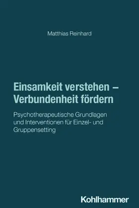 Reinhard |  Einsamkeit verstehen - Verbundenheit fördern | Buch |  Sack Fachmedien