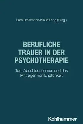 Dreismann / Lang |  Berufliche Trauer in der Psychotherapie | Buch |  Sack Fachmedien