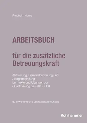 Henke |  Arbeitsbuch für die zusätzliche Betreuungskraft | Buch |  Sack Fachmedien