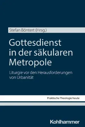 Böntert |  Gottesdienst in der säkularen Metropole | Buch |  Sack Fachmedien