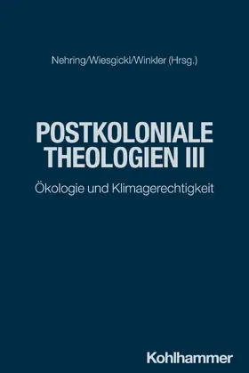 Nehring / Wiesgickl / Winkler |  Postkoloniale Theologien III | Buch |  Sack Fachmedien