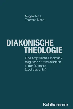 Arndt / Moos |  Diakonische Theologie | Buch |  Sack Fachmedien