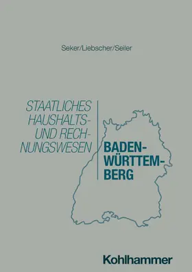 Seker / Liebscher / Seiler |  Staatliches Haushalts- und Rechnungswesen Baden-Württemberg | Buch |  Sack Fachmedien