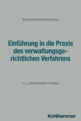 Vondung / Bosch / Schmidt |  Einführung in die Praxis des verwaltungsgerichtlichen Verfahrens | Buch |  Sack Fachmedien