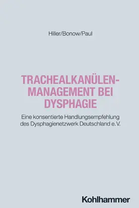 Hiller / Bonow / Paul |  Trachealkanülenmanagement bei Dysphagie | Buch |  Sack Fachmedien
