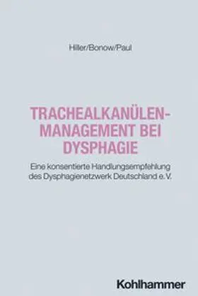 Hiller / Bonow / Paul |  Trachealkanülenmanagement bei Dysphagie | eBook | Sack Fachmedien