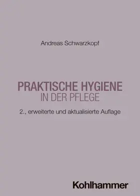 Schwarzkopf |  Praktische Hygiene in der Pflege | Buch |  Sack Fachmedien