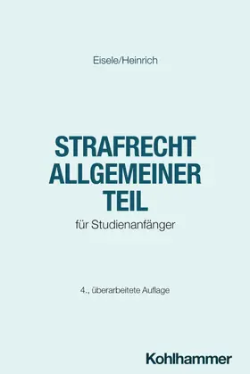 Eisele / Heinrich | Strafrecht Allgemeiner Teil | Buch | 978-3-17-047183-2 | www.sack.de