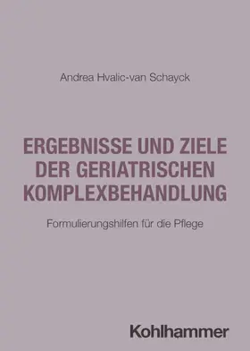 Hvalic-van Schayck |  Ergebnisse und Ziele der geriatrischen Komplexbehandlung | Buch |  Sack Fachmedien