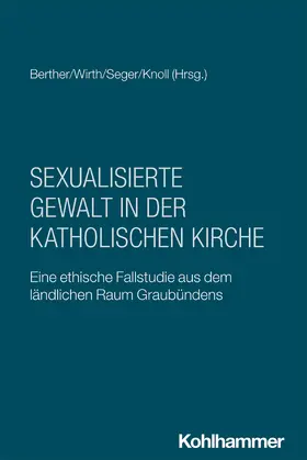 Berther / Wirth / Seger |  Sexualisierte Gewalt in der katholischen Kirche | Buch |  Sack Fachmedien