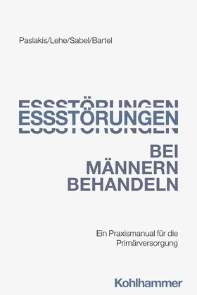 Paslakis / Lehe / Sabel | Essstörungen bei Männern behandeln | Buch | 978-3-17-047734-6 | www.sack.de