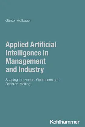 Hofbauer |  Applied Artificial Intelligence in Management and Industry | Buch |  Sack Fachmedien
