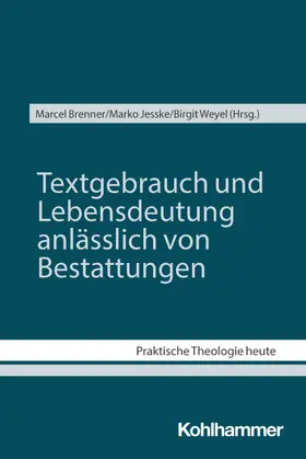 Brenner / Jesske / Weyel |  Textgebrauch und Lebensdeutung anlässlich von Bestattungen | Buch |  Sack Fachmedien