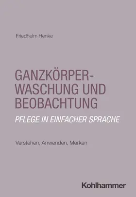 Henke |  Ganzkörperwaschung und Beobachtung: Pflege in einfacher Sprache | Buch |  Sack Fachmedien