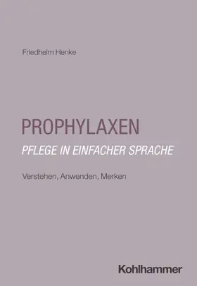 Henke |  Prophylaxen: Pflege in einfacher Sprache | Buch |  Sack Fachmedien