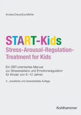 Dixius / Möhler |  START-Kids - Stress-Arousal-Regulation-Treatment for Kids | Buch |  Sack Fachmedien