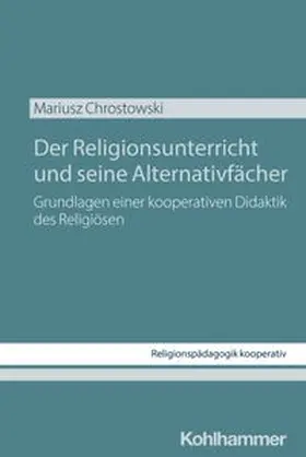 Chrostowski |  Der Religionsunterricht und seine Alternativfächer | Buch |  Sack Fachmedien