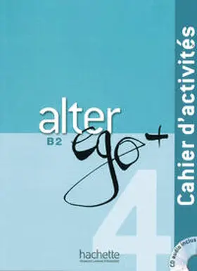 Berthet / Daill / Hugot |  Alter ego+ 4. Cahier d'activités - Arbeitsbuch mit Audio-CD | Buch |  Sack Fachmedien