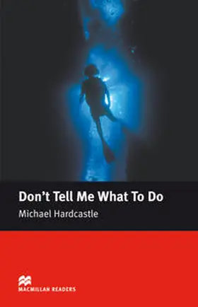 Hardcastle / Milne |  Elementary Level / Don’t Tell Me What To Do | Buch |  Sack Fachmedien