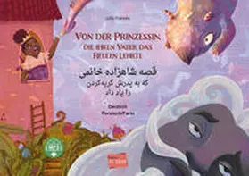 Julia Francke |  Von der Prinzessin, die ihren Vater das Heulen lehrte (Deutsch-Persisch/Farsi) | Buch |  Sack Fachmedien