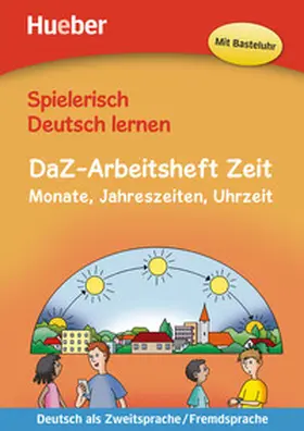 Techmer / Michaelis |  Spielerisch Deutsch lernen - DaZ-Arbeitsheft Zeit | Buch |  Sack Fachmedien