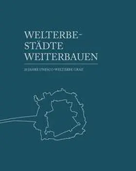 Internationales Städteforum in Graz / Stadt Graz, Stadtbaudirektion |  Welterbestädte weiterbauen /Continued Building in World Heritage Towns and Cities | Buch |  Sack Fachmedien