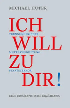 Hüter |  Ich will zu dir! | Buch |  Sack Fachmedien