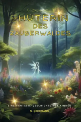 Grohmann |  Die Hüterin des Zauberwaldes | Buch |  Sack Fachmedien