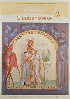 Stogiannidis / Papadopoulos / Religionspädagogische Kommission der Griechisch-orientalischen Metropolis |  Meine Glaubensreise 2 - Schulbuch zur Verwendung für den kompetenzorientierten Religionsunterricht der MS/AHS-Unterstufe | Buch |  Sack Fachmedien
