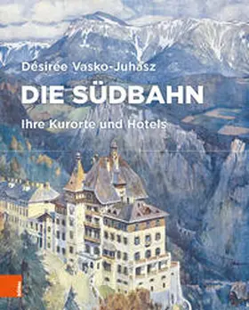 Vasko-Juhász | Die Südbahn | Buch | 978-3-205-20004-8 | sack.de