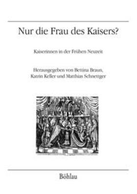 Braun / Keller / Schnettger | Nur die Frau des Kaisers? | Buch | 978-3-205-20085-7 | sack.de