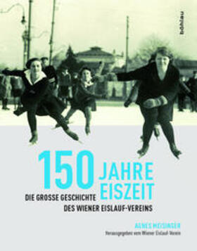 Meisinger / Wiener Eislauf-Verein | 150 Jahre Eiszeit | Buch | 978-3-205-20149-6 | sack.de