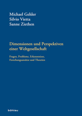 Gehler / Vietta / Ziethen | Dimensionen und Perspektiven einer Weltgesellschaft | E-Book | sack.de