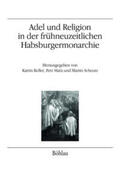 Keller / Mata / Scheutz |  Adel und Religion in der frühneuzeitl. Habsburgermonarchie | Buch |  Sack Fachmedien
