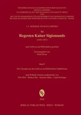 Nach Wilhelm Altmann neubearbeitet von  Petr Elbel, Premysl Bar, Stanislav Bárta , Lukáš Reitinger |  Regesten Kaiser Sigismunds (1410-1437) | Buch |  Sack Fachmedien
