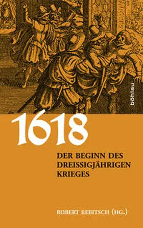 Rebitsch |  1618. Der Beginn des Dreißigjährigen Krieges | Buch |  Sack Fachmedien