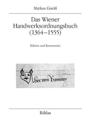 Gneiß |  Gneiß, M: Wiener Handwerksordnungsbuch (1364-1555) | Buch |  Sack Fachmedien