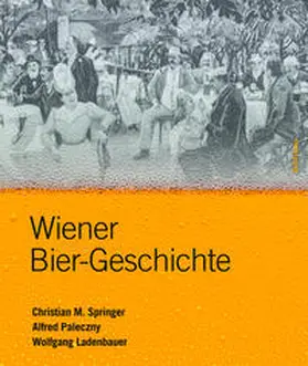 Springer / Paleczny / Ladenbauer |  Springer, C: Wiener Bier-Geschichte | Buch |  Sack Fachmedien