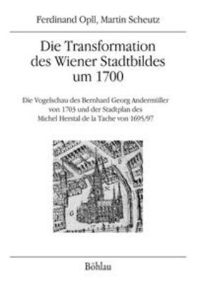 Opll / Scheutz | Die Transformation des Wiener Stadtbildes um 1700 | Buch | 978-3-205-20537-1 | sack.de