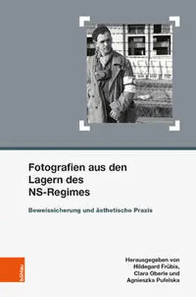 Frübis / Oberle / Pufelska |  Fotografien aus den Lagern des NS-Regimes | Buch |  Sack Fachmedien