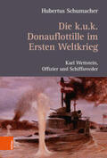 Schumacher |  Schumacher, H: Die k. u. k. Donauflottille im 1. Weltkrieg | Buch |  Sack Fachmedien