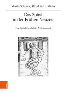 Scheutz / Weiss / Weiß |  Das Spital in der Frühen Neuzeit | Buch |  Sack Fachmedien