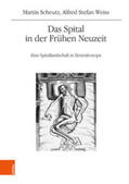 Scheutz / Weiss / Weiß |  Scheutz, M: Spital in der Frühen Neuzeit | Buch |  Sack Fachmedien