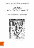 Scheutz / Weiss |  Das Spital in der Frühen Neuzeit | eBook | Sack Fachmedien